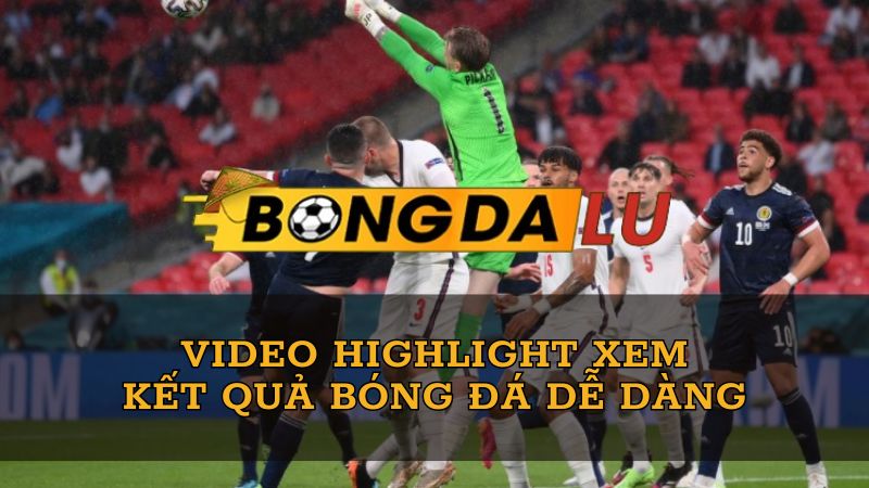 video-highlight-bongdalu-vip-xem-lai-kqbd-de-dang
