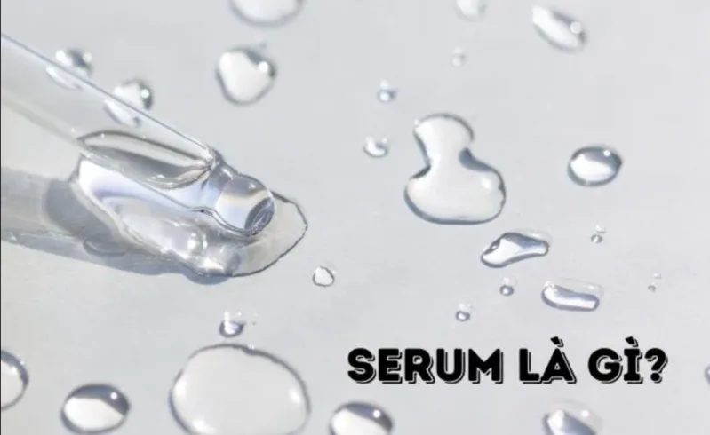 Serum là gì và cách chọn tinh chất phù hợp cho từng loại da