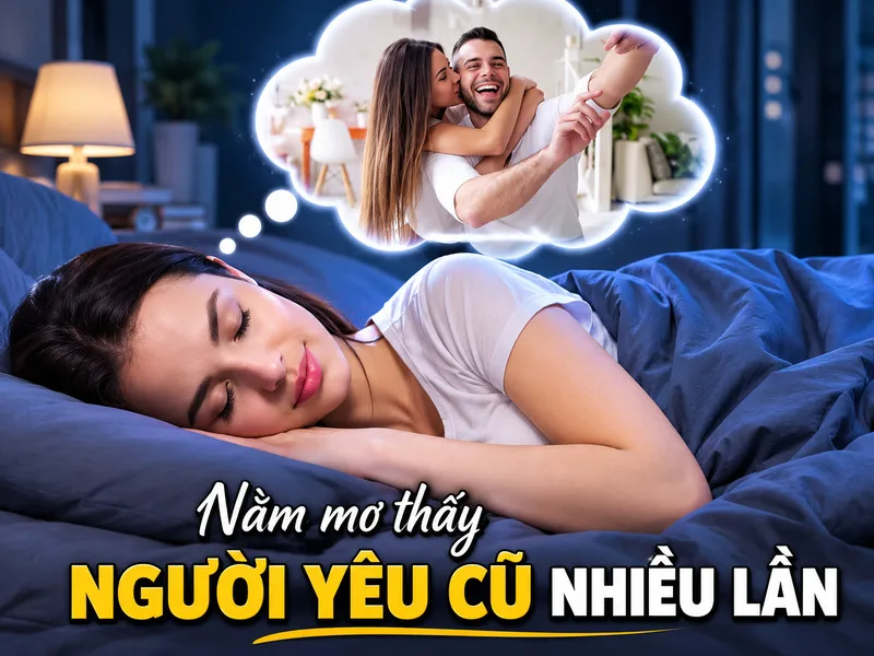 Nằm mơ thấy người yêu cũ nhiều lần: Giải mã tâm lý cảm xúc